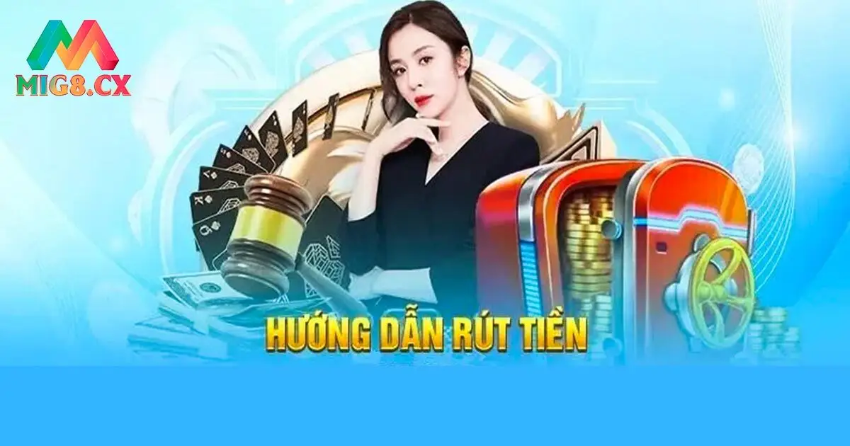 Hướng dẫn rút tiền MIG8 từ A đến Z
